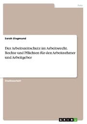 Cover von Der Arbeitszeitschutz im Arbeitsrecht. Rechte und Pflichten für den Arbeitnehmer und Arbeitgeber
