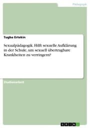 Cover von Sexualpädagogik. Hilft sexuelle Aufklärung in der Schule, um sexuell übertragbare Krankheiten zu verringern?