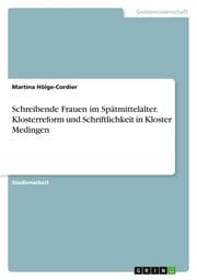 Cover von Schreibende Frauen im Spätmittelalter. Klosterreform und Schriftlichkeit in Kloster Medingen