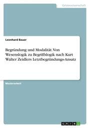 Cover von Begründung und Modalität. Von Wesenslogik zu Begriffslogik nach Kurt Walter Zeidlers Letztbegründungs-Ansatz