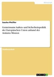 Cover von Gemeinsame Außen- und Sicherheitspolitik der Europäischen Union anhand der Atalanta Mission