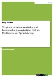 Cover von Vergleich zwischen vertikaler und horizontaler Sprungkraft im CMJ als Prädiktoren der Sprintleistung