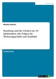 Cover von Hamburg und die Cholera im 19. Jahrhundert. Die Folgen für Wohnungspolitik und Stadtbild