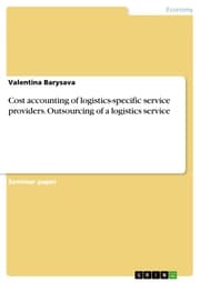 Cover von Cost accounting of logistics-specific service providers. Outsourcing of a logistics service