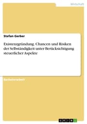 Cover von Existenzgründung. Chancen und Risiken der Selbständigkeit unter Berücksichtigung steuerlicher Aspekte