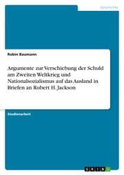Cover von Argumente zur Verschiebung der Schuld am Zweiten Weltkrieg und Nationalsozialismus auf das Ausland in Briefen an Robert H. Jackson
