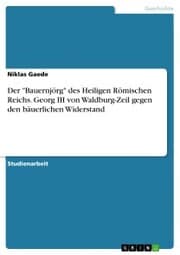 Cover von Der 'Bauernjörg' des Heiligen Römischen Reichs. Georg III von Waldburg-Zeil gegen den bäuerlichen Widerstand
