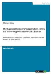 Cover von Die Jugendarbeit der evangelischen Kirche unter der Oppression der NS-Diktatur