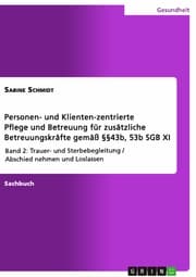 Cover von Personen- und Klienten-zentrierte Pflege und Betreuung (Zusatzqualifizierung für Präsenz- und Betreuungskräfte gemäß §§43b, 53b SGB XI)