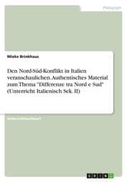 Cover von Den Nord-Süd-Konflikt in Italien veranschaulichen. Authentisches Material zum Thema 'Differenze tra Nord e Sud' (Unterricht Italienisch Sek. II)