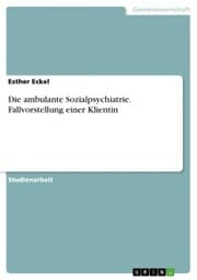Cover von Die ambulante Sozialpsychiatrie. Fallvorstellung einer Klientin