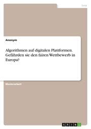 Cover von Algorithmen auf digitalen Plattformen. Gefährden sie den fairen Wettbewerb in Europa?