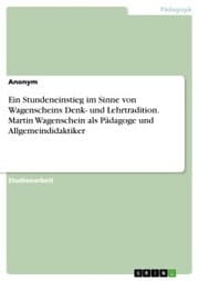 Cover von Ein Stundeneinstieg im Sinne von Wagenscheins Denk- und Lehrtradition. Martin Wagenschein als Pädagoge und Allgemeindidaktiker