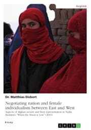 Cover von Negotiating nation and female individualism between East and West. Aspects of Afghan society and their representation in Nadia Hashimi's 'When the Moon is Low' (2015)