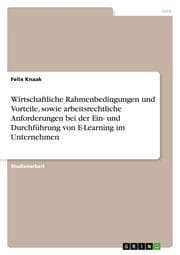 Cover von Wirtschaftliche Rahmenbedingungen und Vorteile, sowie arbeitsrechtliche Anforderungen bei der Ein- und Durchführung von E-Learning im Unternehmen