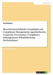 Cover von Betriebswirtschaftliche Grundlagen des Compliance Managements. Agenturtheorie, Corporate Governance, Compliance (Management), Whistleblowing, Rechtsrahmen