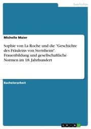 Cover von Sophie von La Roche und die 'Geschichte des Fräuleins von Sternheim'. Frauenbildung und gesellschaftliche Normen im 18. Jahrhundert