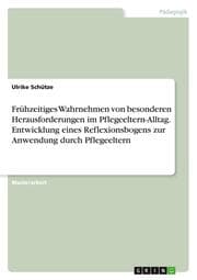 Cover von Frühzeitiges Wahrnehmen von besonderen Herausforderungen im Pflegeeltern-Alltag. Entwicklung eines Reflexionsbogens zur Anwendung durch Pflegeeltern