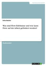Cover von Was sind Flow-Erlebnisse und wie kann Flow auf der Arbeit gefördert werden?