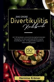 Cover von Das große Divertikulitis Kochbuch! Inklusive 14 Tage Ernährungsplan und Nährwerteangaben! 1. Auflage