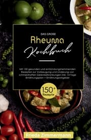Cover von Das große Rheuma Kochbuch! Inklusive 14 Tage Ernährungsplan und Ernährungsratgeber. 1. Auflage