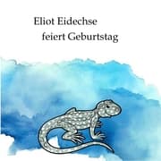 Cover von Eliot Eidechse feiert Geburtstag