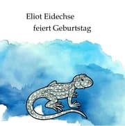 Cover von Eliot Eidechse feiert Geburtstag