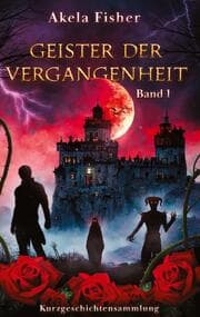 Cover von Geister der Vergangenheit Band 1