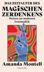 Cover von Das Zeitalter des magischen Zerdenkens. Notizen zur modernen Irrationalität