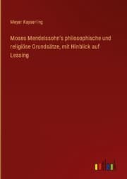 Cover von Moses Mendelssohn's philosophische und religiöse Grundsätze, mit Hinblick auf Lessing
