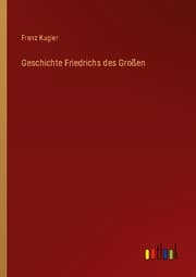 Cover von Geschichte Friedrichs des Großen