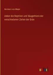 Cover von Ueber die Reptilien und Säugethiere der verschiedenen Zeiten der Erde