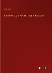Cover von Der berüchtigte Räuber Johann Pascolini