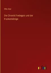 Cover von Die Chronik Fredegars und der Frankenkönige