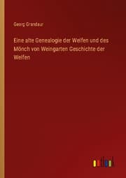 Cover von Eine alte Genealogie der Welfen und des Mönch von Weingarten Geschichte der Welfen