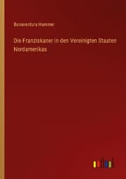 Cover von Die Franziskaner in den Vereinigten Staaten Nordamerikas