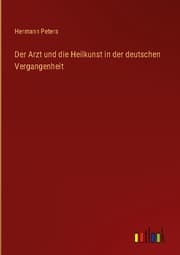 Cover von Der Arzt und die Heilkunst in der deutschen Vergangenheit