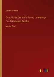 Cover von Geschichte des Verfalls und Untergangs des Römischen Reichs