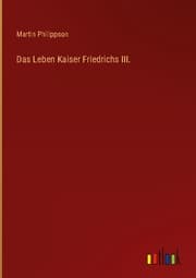 Cover von Das Leben Kaiser Friedrichs III.