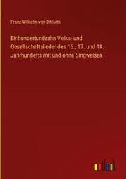 Cover von Einhundertundzehn Volks- und Gesellschaftslieder des 16., 17. und 18. Jahrhunderts mit und ohne Singweisen