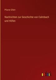 Cover von Nachrichten zur Geschichte von Calmbach und Höfen