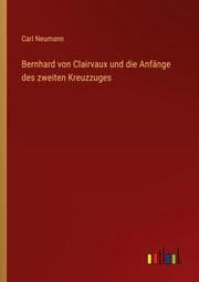 Cover von Bernhard von Clairvaux und die Anfänge des zweiten Kreuzzuges