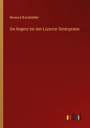 Cover von Die Regenz bei den Luzerner Osterspielen