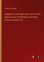 Cover von Aegypten: Forschungen über Land und Volk während eines zehnjährigen Aufenthalts. Erster und zweiter Teil