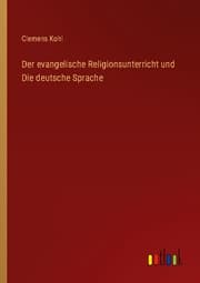 Cover von Der evangelische Religionsunterricht und Die deutsche Sprache
