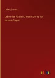 Cover von Leben des Fürsten Johann Moritz von Nassau-Siegen