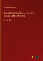 Cover von Geschichte der griechischen Plastik für Künstler und Kunstfreunde
