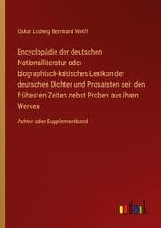 Cover von Encyclopädie der deutschen Nationalliteratur oder biographisch-kritisches Lexikon der deutschen Dichter und Prosaisten seit den frühesten Zeiten nebst Proben aus ihren Werken