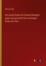 Cover von Der neuste Kampf der Symbol-Gläubigen gegen das gute Recht der vereinigten Kirche der Pfalz
