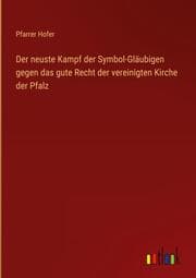 Cover von Der neuste Kampf der Symbol-Gläubigen gegen das gute Recht der vereinigten Kirche der Pfalz